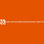 Cara Daftar Mobile Banking BNI Lewat HP