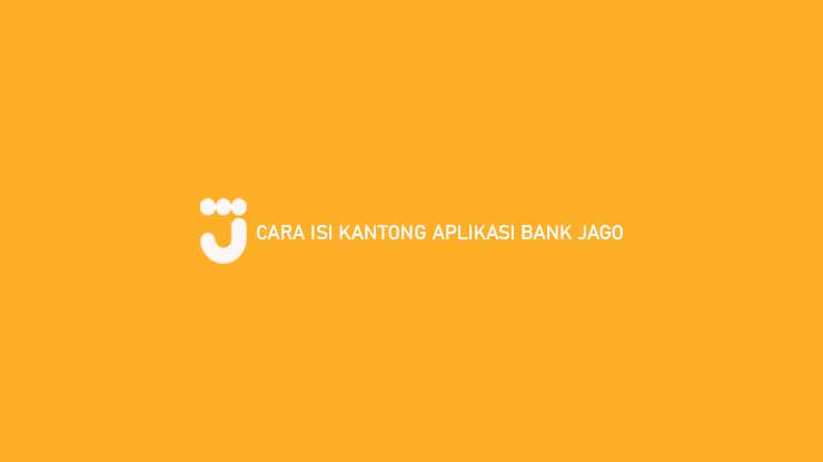 Cara Isi Kantong Aplikasi Bank Jago