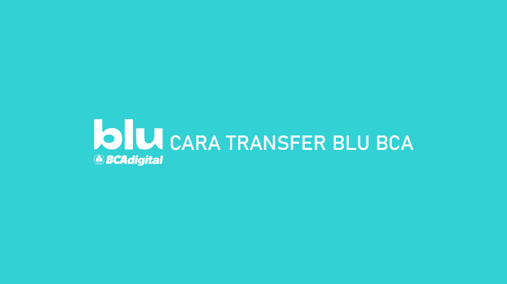 Cara Transfer Blu BCA ke Sesama dan Beda Bank