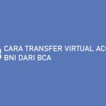 Cara Transfer Virtual Account BNI dari BCA dan Biaya