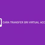 Cara Transfer Virtual Account BRI dan Biaya Admin