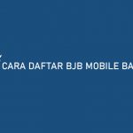 Cara Daftar BJB Mobile Banking dan Aktivasi BJB Digi