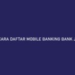 Cara Daftar Mobile Banking Bank Jateng dari Syarat dan Aktivasi