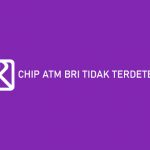 Chip ATM BRI Tidak Terdeteksi dari Penyebab dan Solusi