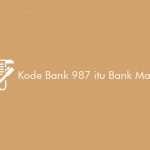 Kode Bank 987 itu Bank Mana dan Bagaimana Cara Menggunakannya