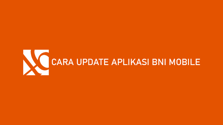 Cara Update BNI Mobile Banking