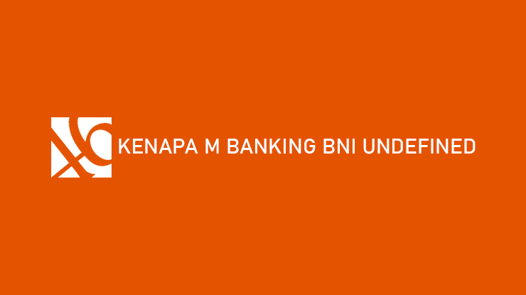 Kenapa M Banking BNI Undefined