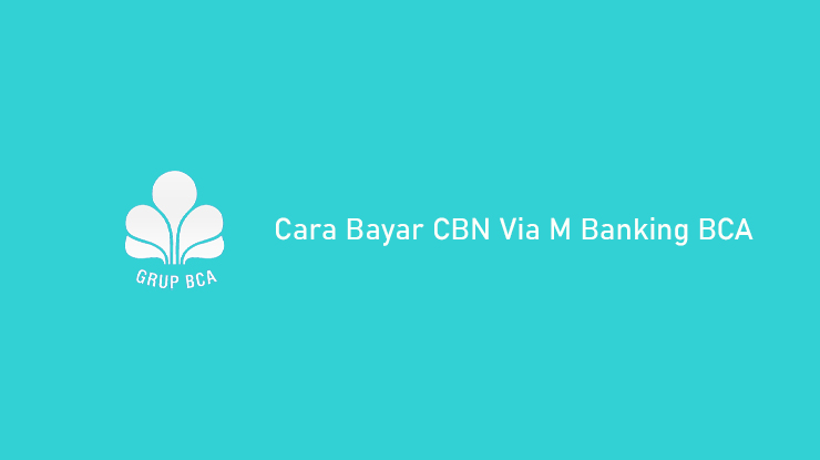 Cara Bayar CBN Via M Banking BCA