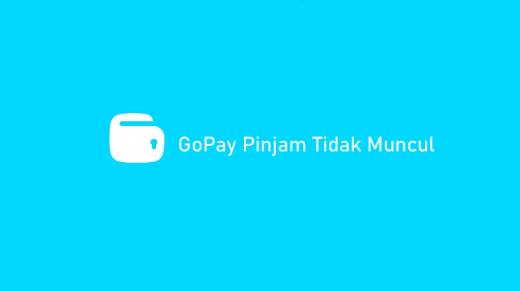 GoPay Pinjam Tidak Muncul
