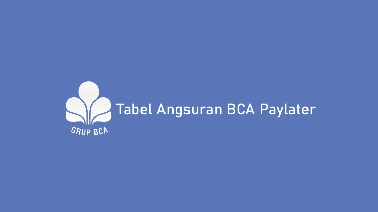 Tabel Angsuran BCA Paylater